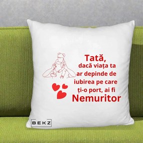 Cadou pentru Tata - Perna Personalizata Tata Nemuritor Mesaj Rosu, 40x40 cm, Alb Pufos, Husa Detasabila, Perna Inclusa, BEKZ®