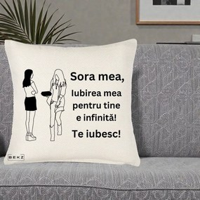 Cadou pentru Sora - Perna Personalizata Sora Mea Te Iubesc Fete Elegante cu Cadou, 40x40 cm, Crem Reliefat, Husa Detasabila, Perna Inclusa, BEKZ®