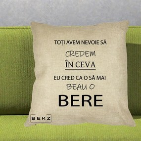 Perna Decorativa Eu Cred ca mai Beau o Bere, 40x40 cm, Crem, Husa Detasabila, Perna Inclusa, BEKZ®