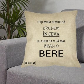 Perna Decorativa Eu Cred ca mai Beau o Bere, 40x40 cm, Crem, Husa Detasabila, Perna Inclusa, BEKZ®