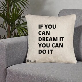 Perna Decorativa If You Can Dream It, 40x40 cm, Bej Canapea, Husa Detasabila, Perna Inclusa, BEKZ®