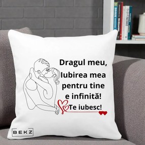 Cadou pentru Iubit - Perna Personalizata Dragul Meu Iubirea Mea pentru Tine e Infinita Te Iubesc, 40x40 cm, Alba Mata, Husa Detasabila, Perna Inclusa, BEKZ®
