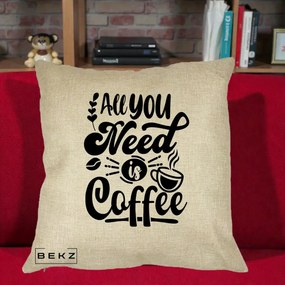 Perna Personalizata All You Need Is Coffee, 40x40 cm, Crem, Husa Detasabila, Perna Inclusa, BEKZ®