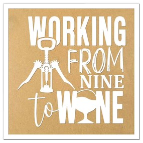 Tablou   Working from nine to wine   gravat laser, din lemn MDF, Patrat, 300 x 300 mm, natur-alb