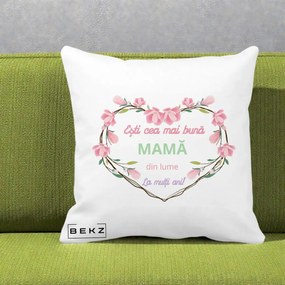 Cadou pentru Mama - Perna Personalizata Esti Cea mai Buna Mama din Lume La Multi Ani cu Inima Florala, 40x40 cm, Alba Mata, Husa Detasabila, Perna Inclusa, BEKZ®