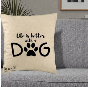 Perna Personalizata Life is Better with a Dog, 40x40 cm, Bej, Husa Detasabila, Perna Inclusa, BEKZ®