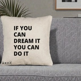Perna Decorativa If You Can Dream It, 40x40 cm, Bej Canapea, Husa Detasabila, Perna Inclusa, BEKZ®