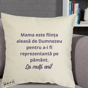 Cadou pentru Mama - Perna Personalizata Mama Este Fiinta Aleasa de Dumnezeu La Multi Ani, 40x40 cm, Ecru, Husa Detasabila, Perna Inclusa, BEKZ®