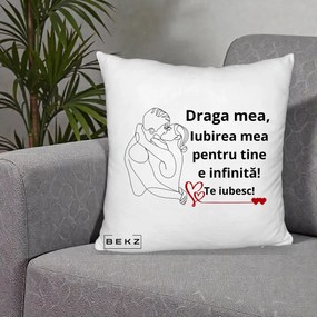 Cadou pentru Iubita - Perna Personalizata Draga Mea Iubirea Mea pentru Tine e Infinita Te Iubesc, 40x40 cm, Alb Pufos, Husa Detasabila, Perna Inclusa, BEKZ®