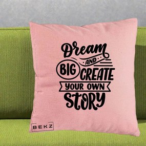 Perna Decorativa Dream Big Create Your Story, 40x40 cm, Roz, Husa Detasabila, Perna Inclusa, BEKZ®