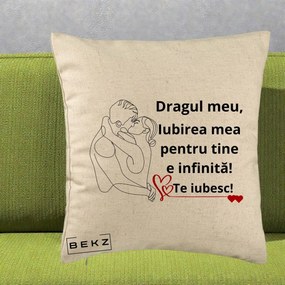 Cadou pentru Iubit - Perna Personalizata Dragul Meu Iubirea Mea pentru Tine e Infinita Te Iubesc, 40x40 cm, Bej, Husa Detasabila, Perna Inclusa, BEKZ®