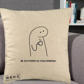 Perna Personalizata Be As Strong As Your Espresso, 40x40 cm, Bej, Husa Detasabila, Perna Inclusa, BEKZ®
