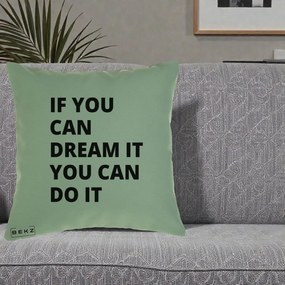 Perna Decorativa If You Can Dream It, 40x40 cm, Verde, Husa Detasabila, Perna Inclusa, BEKZ®