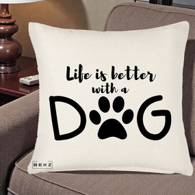Perna Personalizata Life is Better with a Dog, 40x40 cm, Crem Reliefat, Husa Detasabila, Perna Inclusa, BEKZ®