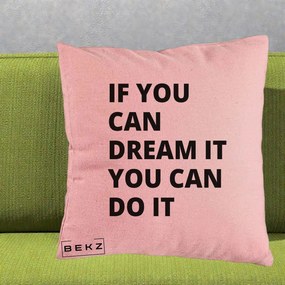 Perna Decorativa If You Can Dream It, 40x40 cm, Roz, Husa Detasabila, Perna Inclusa, BEKZ®