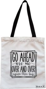 Sacosa de Panza pentru Cumparaturi, Geanta Tote, model Go ahead use me, over and over again this bag 2, Cu fermoar, 38x34.5 cm, Alba, BEKZ®