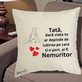Cadou pentru Tata - Perna Personalizata Tata Nemuritor Mesaj, 40x40 cm, Ecru, Husa Detasabila, Perna Inclusa, BEKZ®