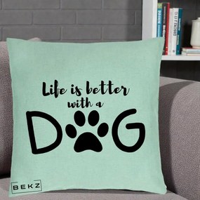 Perna Personalizata Life is Better with a Dog, 40x40 cm, Verde Menta, Husa Detasabila, Perna Inclusa, BEKZ®
