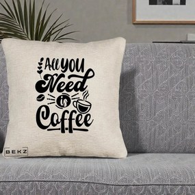 Perna Personalizata All You Need Is Coffee, 40x40 cm, Bej Canapea, Husa Detasabila, Perna Inclusa, BEKZ®