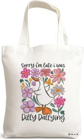 Sacosa de Panza pentru Cumparaturi, Geanta Tote, model Sorry I'm late I was dilly dallying 38 x 34.5 cm, Alba, BEKZ®