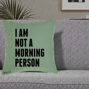 Perna Decorativa I Am Not a Morning Person, 40x40 cm, Verde, Husa Detasabila, Perna Inclusa, BEKZ®