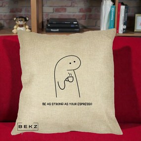 Perna Personalizata Be As Strong As Your Espresso, 40x40 cm, Crem, Husa Detasabila, Perna Inclusa, BEKZ®