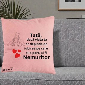 Cadou pentru Tata - Perna Personalizata Tata Nemuritor Mesaj, 40x40 cm, Roz, Husa Detasabila, Perna Inclusa, BEKZ®
