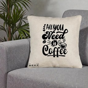 Perna Personalizata All You Need Is Coffee, 40x40 cm, Bej Canapea, Husa Detasabila, Perna Inclusa, BEKZ®