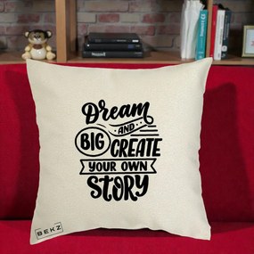 Perna Decorativa Dream Big Create Your Story, 40x40 cm, Ecru, Husa Detasabila, Perna Inclusa, BEKZ®
