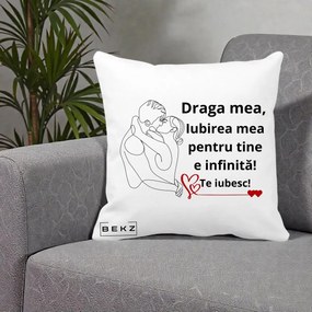 Cadou pentru Iubita - Perna Personalizata Draga Mea Iubirea Mea pentru Tine e Infinita Te Iubesc, 40x40 cm, Alba Mata, Husa Detasabila, Perna Inclusa, BEKZ®