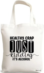 Sacosa de Panza pentru Cumparaturi, Geanta Tote, model Healthy Crap, Just kidding, it's alcohol, 38x34.5 cm, Alba, BEKZ®
