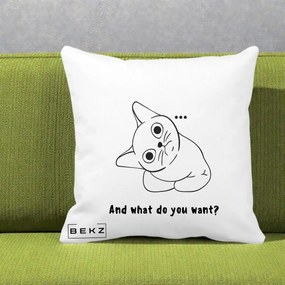 Perna Decorativa And What Do You Want Cat, 40x40 cm, Alba Mata, Husa Detasabila, Perna Inclusa, BEKZ®