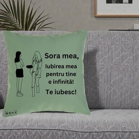 Cadou pentru Sora - Perna Personalizata Sora Mea Te Iubesc Fete Elegante cu Cadou, 40x40 cm, Verde, Husa Detasabila, Perna Inclusa, BEKZ®