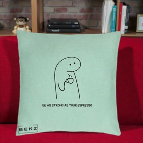 Perna Personalizata Be As Strong As Your Espresso, 40x40 cm, Verde Menta, Husa Detasabila, Perna Inclusa, BEKZ®