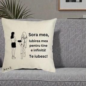 Cadou pentru Sora - Perna Personalizata Sora Mea Te Iubesc Fete Elegante cu Cadou, 40x40 cm, Ecru, Husa Detasabila, Perna Inclusa, BEKZ®