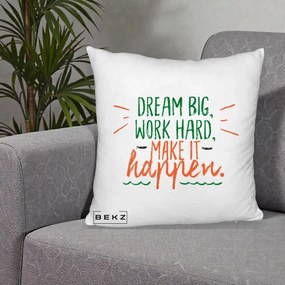 Perna Decorativa Dream Big Work Hard Mesaj Motivational, 40x40 cm, Alb Pufos, Husa Detasabila, Perna Inclusa, BEKZ®