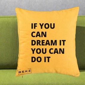 Perna Decorativa If You Can Dream It, 40x40 cm, Galben, Husa Detasabila, Perna Inclusa, BEKZ®