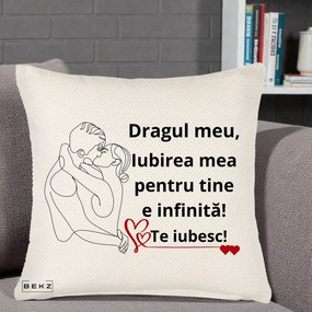 Cadou pentru Iubit - Perna Personalizata Dragul Meu Iubirea Mea pentru Tine e Infinita Te Iubesc, 40x40 cm, Crem Reliefat, Husa Detasabila, Perna Inclusa, BEKZ®