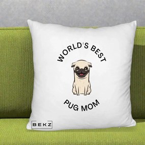 Cadou pentru Iubitorii de Caini - Perna Personalizata World's Best Pug Mom, 40x40 cm, Alb Pufos, Husa Detasabila, Perna Inclusa, BEKZ®