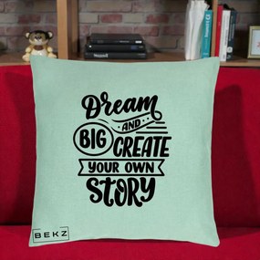 Perna Decorativa Dream Big Create Your Story, 40x40 cm, Verde Menta, Husa Detasabila, Perna Inclusa, BEKZ®