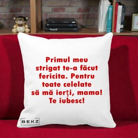Cadou pentru Mama - Perna Personalizata Primul Strigat Mama, 40x40 cm, Alba Mata, Husa Detasabila, Perna Inclusa, BEKZ®
