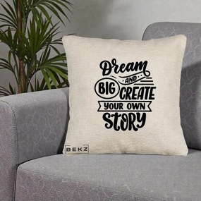 Perna Decorativa Dream Big Create Your Story, 40x40 cm, Bej Canapea, Husa Detasabila, Perna Inclusa, BEKZ®
