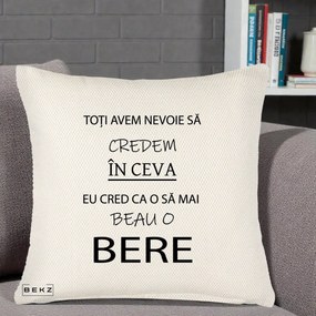 Perna Decorativa Eu Cred ca mai Beau o Bere, 40x40 cm, Crem Reliefat, Husa Detasabila, Perna Inclusa, BEKZ®