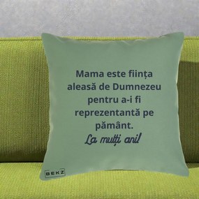 Cadou pentru Mama - Perna Personalizata Mama Este Fiinta Aleasa de Dumnezeu La Multi Ani, 40x40 cm, Verde, Husa Detasabila, Perna Inclusa, BEKZ®