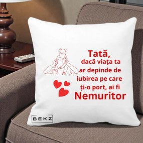 Cadou pentru Tata - Perna Personalizata Tata Nemuritor Mesaj Rosu, 40x40 cm, Alba Mata, Husa Detasabila, Perna Inclusa, BEKZ®