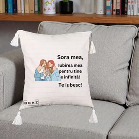 Cadou pentru Sora - Perna Personalizata Sora Mea Te Iubesc Doua Fete cu Acadele, 40x40 cm, Bej cu Franjuri, Husa Detasabila, Perna Inclusa, BEKZ®