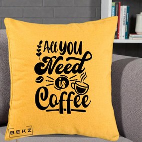 Perna Personalizata All You Need Is Coffee, 40x40 cm, Galben, Husa Detasabila, Perna Inclusa, BEKZ®