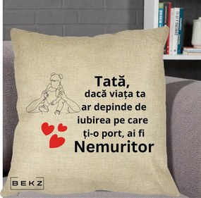 Cadou pentru Tata - Perna Personalizata Tata Nemuritor Mesaj, 40x40 cm, Crem, Husa Detasabila, Perna Inclusa, BEKZ®