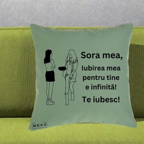 Cadou pentru Sora - Perna Personalizata Sora Mea Te Iubesc Fete Elegante cu Cadou, 40x40 cm, Verde, Husa Detasabila, Perna Inclusa, BEKZ®