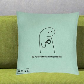 Perna Personalizata Be As Strong As Your Espresso, 40x40 cm, Verde Menta, Husa Detasabila, Perna Inclusa, BEKZ®